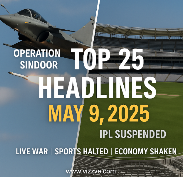 Today News Headlines Today (May 9, 2025) – India-Pakistan Tensions, IPL Suspension & Global Reactions